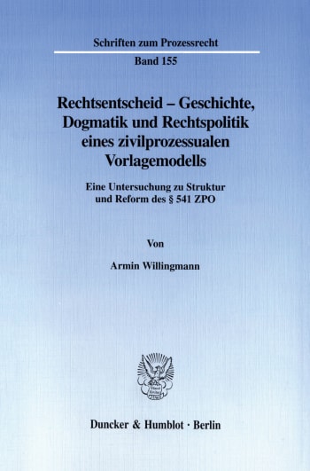 Cover: Rechtsentscheid - Geschichte, Dogmatik und Rechtspolitik eines zivilprozessualen Vorlagemodells