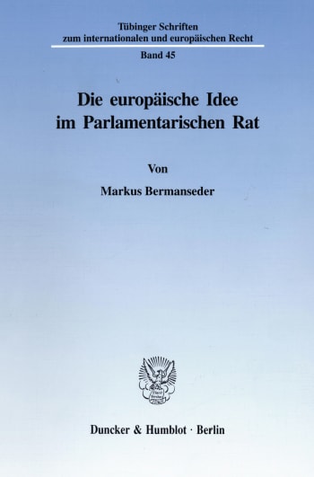 Cover: Die europäische Idee im Parlamentarischen Rat