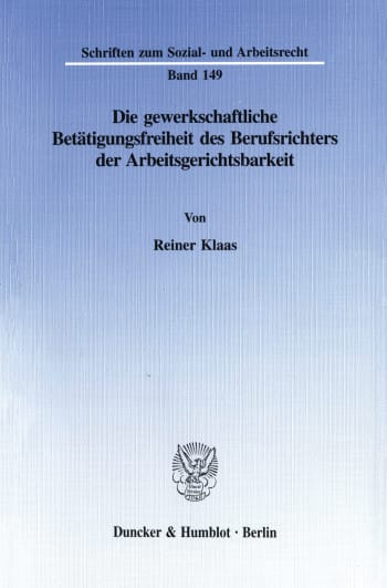 Cover: Die gewerkschaftliche Betätigungsfreiheit des Berufsrichters der Arbeitsgerichtsbarkeit