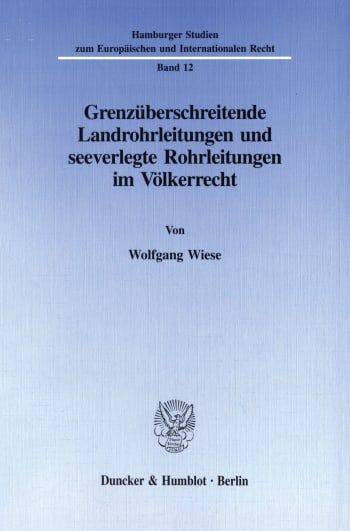 Cover: Grenzüberschreitende Landrohrleitungen und seeverlegte Rohrleitungen im Völkerrecht