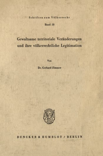 Cover: Gewaltsame territoriale Veränderungen und ihre völkerrechtliche Legitimation