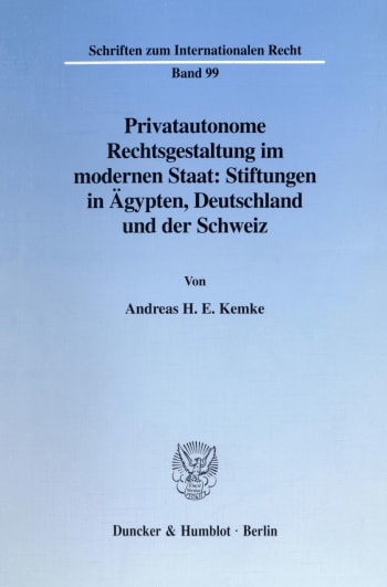 Cover: Privatautonome Rechtsgestaltung im modernen Staat: Stiftungen in Ägypten, Deutschland und der Schweiz