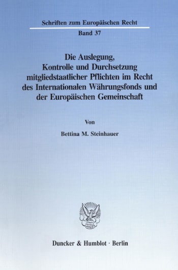 Cover: Die Auslegung, Kontrolle und Durchsetzung mitgliedstaatlicher Pflichten im Recht des Internationalen Währungsfonds und der Europäischen Gemeinschaft