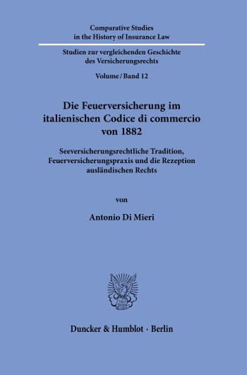 Cover: Die Feuerversicherung im italienischen Codice di commercio von 1882