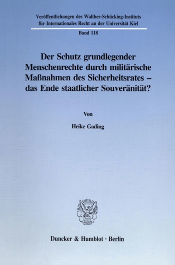 Cover: Der Schutz grundlegender Menschenrechte durch militärische Maßnahmen des Sicherheitsrates - das Ende staatlicher Souveränität?