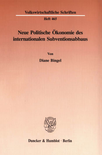 Cover: Neue Politische Ökonomie des internationalen Subventionsabbaus