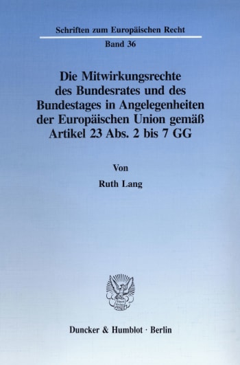 Cover: Die Mitwirkungsrechte des Bundesrates und des Bundestages in Angelegenheiten der Europäischen Union gemäß Artikel 23 Abs. 2 bis 7 GG