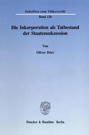 Cover: Die Inkorporation als Tatbestand der Staatensukzession