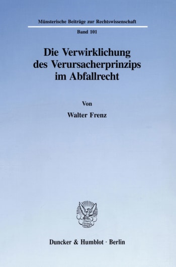 Cover: Die Verwirklichung des Verursacherprinzips im Abfallrecht