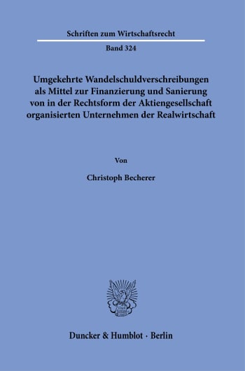 Cover: Umgekehrte Wandelschuldverschreibungen als Mittel zur Finanzierung und Sanierung von in der Rechtsform der Aktiengesellschaft organisierten Unternehmen der Realwirtschaft