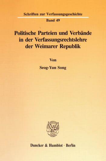 Cover: Politische Parteien und Verbände in der Verfassungsrechtslehre der Weimarer Republik