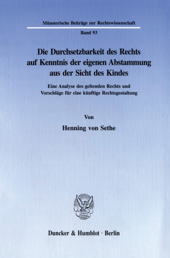 Cover: Die Durchsetzbarkeit des Rechts auf Kenntnis der eigenen Abstammung aus der Sicht des Kindes