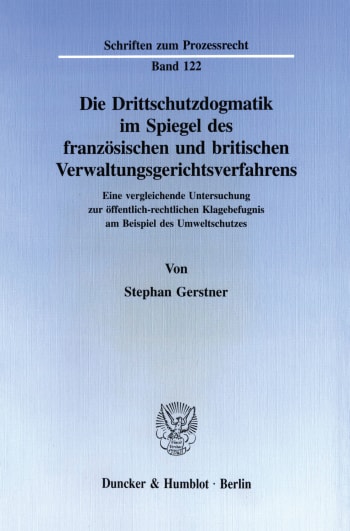 Cover: Die Drittschutzdogmatik im Spiegel des französischen und britischen Verwaltungsgerichtsverfahrens