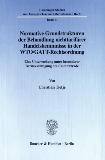 Cover: Normative Grundstrukturen der Behandlung nichttarifärer Handelshemmnisse in der WTO/GATT-Rechtsordnung