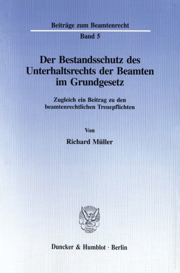 Cover: Der Bestandsschutz des Unterhaltsrechts der Beamten im Grundgesetz