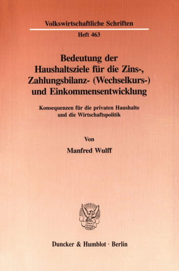 Cover: Bedeutung der Haushaltsziele für die Zins-, Zahlungsbilanz- (Wechselkurs-) und Einkommensentwicklung