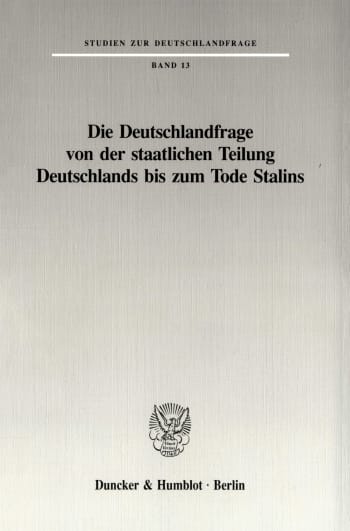 Cover: Die Deutschlandfrage von der staatlichen Teilung Deutschlands bis zum Tode Stalins