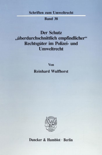 Cover: Der Schutz »überdurchschnittlich empfindlicher« Rechtsgüter im Polizei- und Umweltrecht