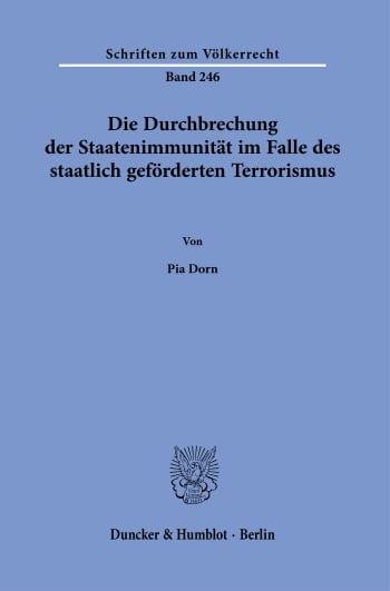 Cover: Die Durchbrechung der Staatenimmunität im Falle des staatlich geförderten Terrorismus