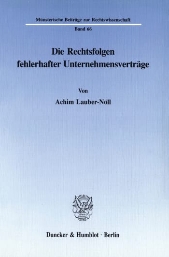 Cover: Die Rechtsfolgen fehlerhafter Unternehmensverträge