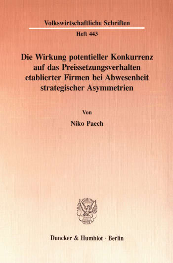 Cover: Die Wirkung potentieller Konkurrenz auf das Preissetzungsverhalten etablierter Firmen bei Abwesenheit strategischer Asymmetrien