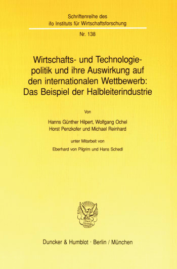 Cover: Wirtschafts- und Technologiepolitik und ihre Auswirkung auf den internationalen Wettbewerb: Das Beispiel der Halbleiterindustrie