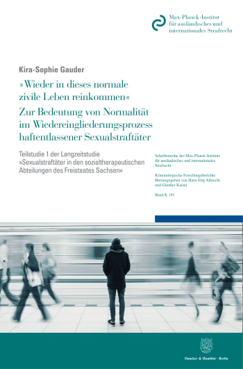 Cover: »Wieder in dieses normale zivile Leben reinkommen«. Zur Bedeutung von Normalität im Wiedereingliederungsprozess haftentlassener Sexualstraftäter