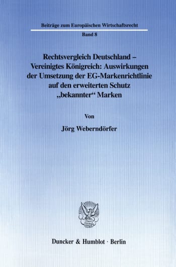 Cover: Rechtsvergleich Deutschland - Vereinigtes Königreich: Auswirkungen der Umsetzung der EG-Markenrichtlinie auf den erweiterten Schutz »bekannter« Marken