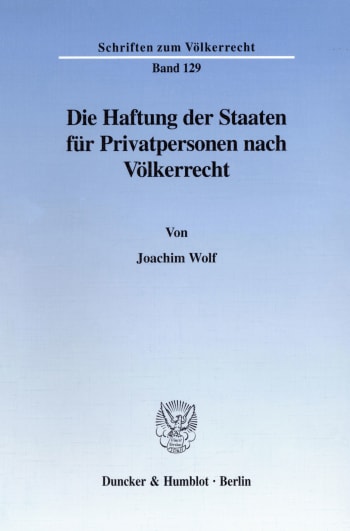 Cover: Die Haftung der Staaten für Privatpersonen nach Völkerrecht