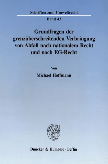 Cover: Grundfragen der grenzüberschreitenden Verbringung von Abfall nach nationalem Recht und nach EG-Recht