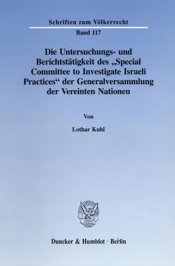 Cover: Die Untersuchungs- und Berichtstätigkeit des »Special Committee to Investigate Israeli Practices« der Generalversammlung der Vereinten Nationen