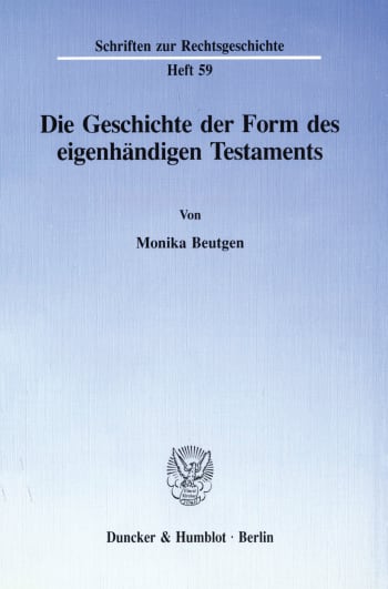 Cover: Die Geschichte der Form des eigenhändigen Testaments