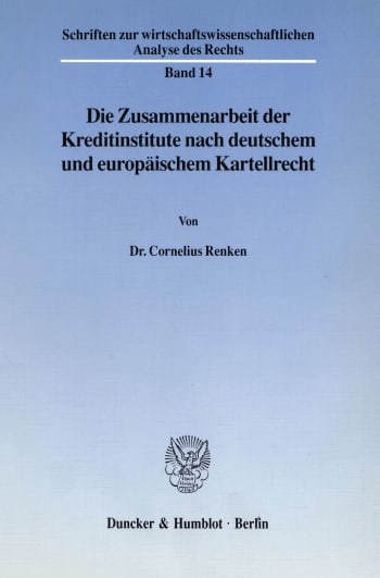 Cover: Die Zusammenarbeit der Kreditinstitute nach deutschem und europäischem Kartellrecht