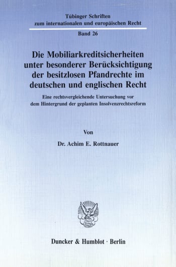 Cover: Die Mobiliarkreditsicherheiten unter besonderer Berücksichtigung der besitzlosen Pfandrechte im deutschen und englischen Recht