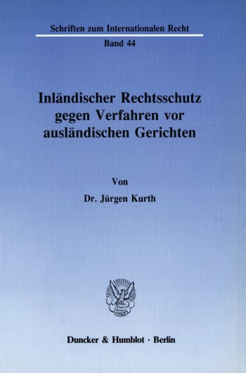 Cover: Inländischer Rechtsschutz gegen Verfahren vor ausländischen Gerichten