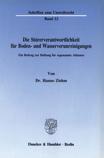 Cover: Die Störerverantwortlichkeit für Boden- und Wasserverunreinigungen