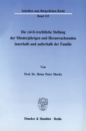 Cover: Die (zivil-)rechtliche Stellung der Minderjährigen und Heranwachsenden innerhalb und außerhalb der Familie