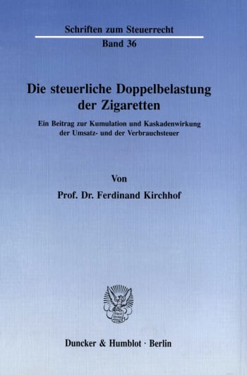 Cover: Die steuerliche Doppelbelastung der Zigaretten