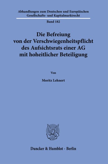 Cover: Die Befreiung von der Verschwiegenheitspflicht des Aufsichtsrats einer AG mit hoheitlicher Beteiligung