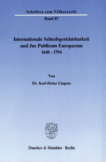 Cover: Internationale Schiedsgerichtsbarkeit und Jus Publicum Europaeum 1648–1794