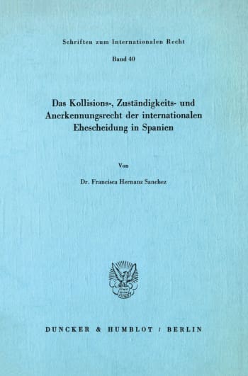 Cover: Das Kollisions-, Zuständigkeits- und Anerkennungsrecht der internationalen Ehescheidung in Spanien