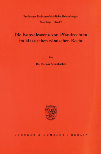 Cover: Die Konvaleszenz von Pfandrechten im klassischen römischen Recht