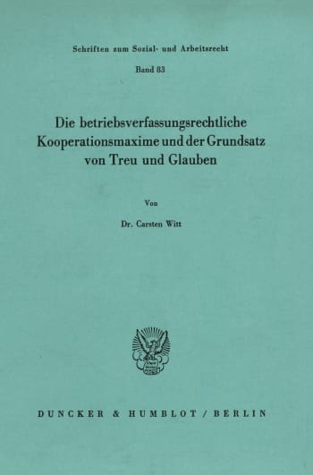 Cover: Die betriebsverfassungsrechtliche Kooperationsmaxime und der Grundsatz von Treu und Glauben