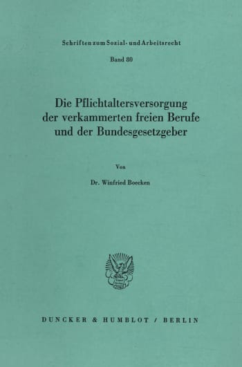 Cover: Die Pflichtaltersversorgung der verkammerten freien Berufe und der Bundesgesetzgeber