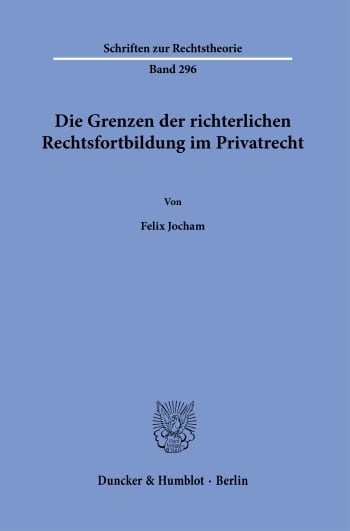 Cover: Die Grenzen der richterlichen Rechtsfortbildung im Privatrecht