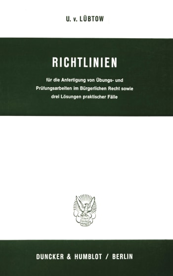 Cover: Richtlinien für die Anfertigung von Übungs- und Prüfungsarbeiten im Bürgerlichen Recht sowie drei Lösungen praktischer Fälle