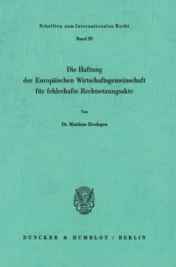 Cover: Die Haftung der Europäischen Wirtschaftsgemeinschaft für fehlerhafte Rechtsetzungsakte