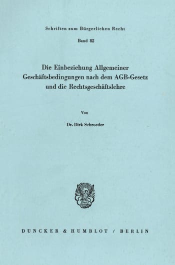 Cover: Die Einbeziehung Allgemeiner Geschäftsbedingungen nach dem AGB-Gesetz und die Rechtsgeschäftslehre