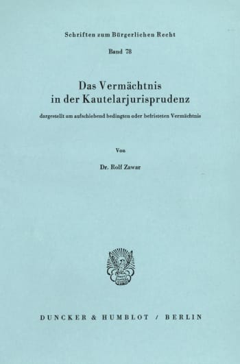 Cover: Das Vermächtnis in der Kautelarjurisprudenz, dargestellt am aufschiebend bedingten oder befristeten Vermächtnis