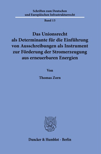 Cover: Das Unionsrecht als Determinante für die Einführung von Ausschreibungen als Instrument zur Förderung der Stromerzeugung aus erneuerbaren Energien